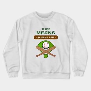 Spring Time Means Baseball Time Crewneck Sweatshirt